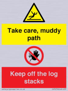 Take care, muddy path Keep off the logs stacks